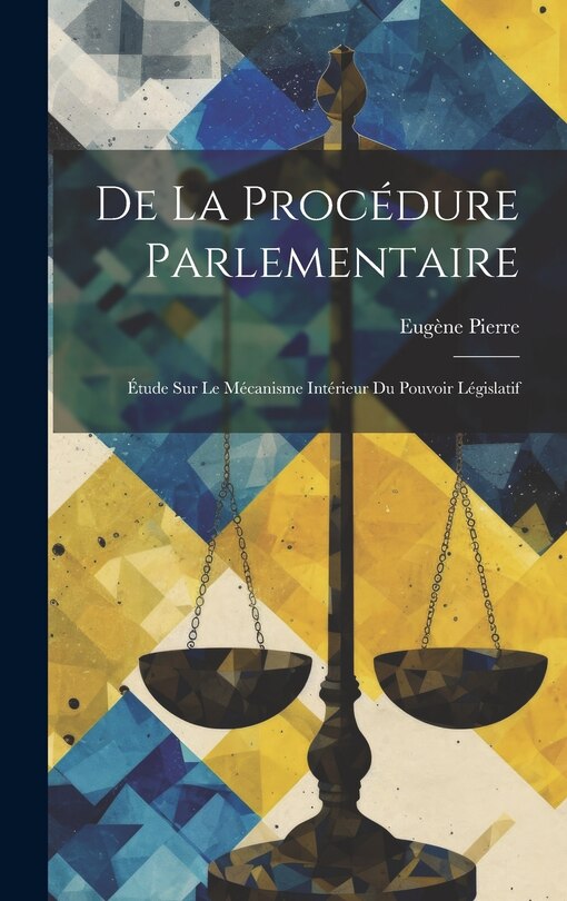 Front cover_De La Procédure Parlementaire