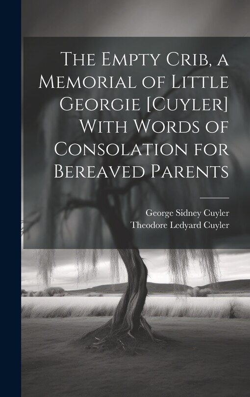 Couverture_The Empty Crib, a Memorial of Little Georgie [Cuyler] With Words of Consolation for Bereaved Parents