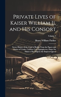 Front cover_Private Lives of Kaiser William Ii, and His Consort