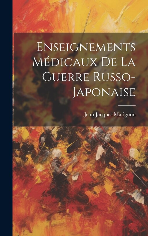 Front cover_Enseignements Médicaux De La Guerre Russo-Japonaise