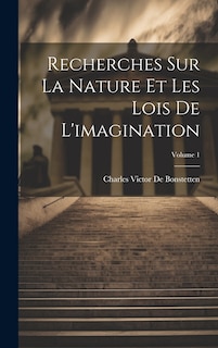 Front cover_Recherches Sur La Nature Et Les Lois De L'imagination; Volume 1