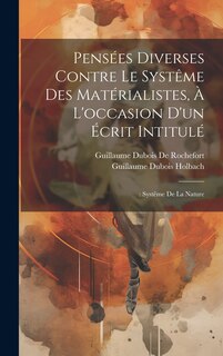 Couverture_Pensées Diverses Contre Le Systême Des Matérialistes, À L'occasion D'un Écrit Intitulé