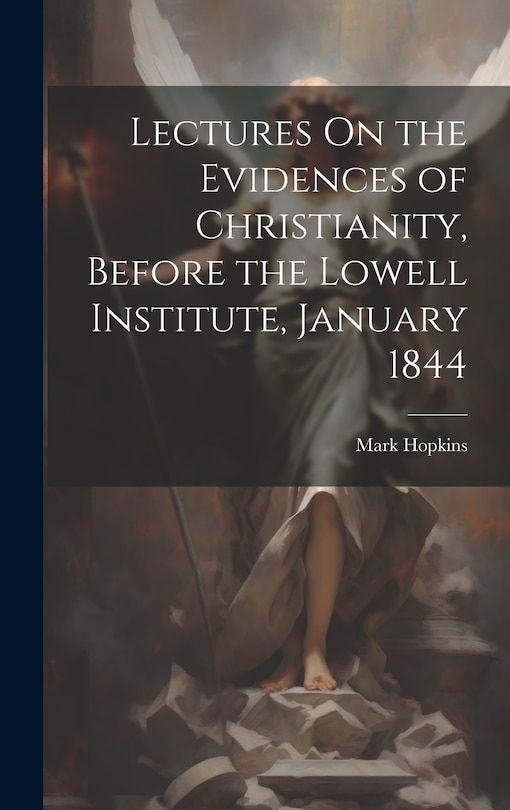 Front cover_Lectures On the Evidences of Christianity, Before the Lowell Institute, January 1844