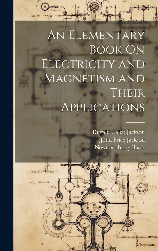 Front cover_An Elementary Book On Electricity and Magnetism and Their Applications