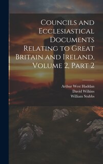 Front cover_Councils and Ecclesiastical Documents Relating to Great Britain and Ireland, Volume 2, part 2