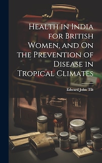 Front cover_Health in India for British Women, and On the Prevention of Disease in Tropical Climates