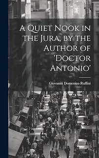 Couverture_A Quiet Nook in the Jura, by the Author of 'doctor Antonio'