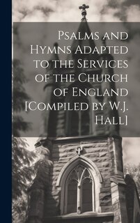 Front cover_Psalms and Hymns Adapted to the Services of the Church of England [Compiled by W.J. Hall]