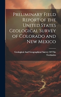 Front cover_Preliminary Field Report of the United States Geological Survey of Colorado and New Mexico