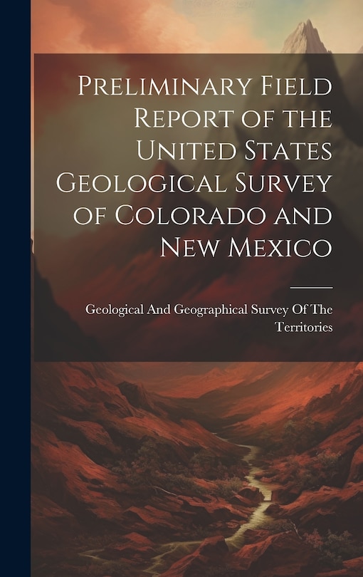 Front cover_Preliminary Field Report of the United States Geological Survey of Colorado and New Mexico