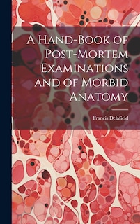 Couverture_A Hand-Book of Post-Mortem Examinations and of Morbid Anatomy