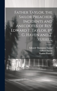 Couverture_Father Taylor, the Sailor Preacher, Incidents and Anecdotes of Rev. Edward T. Taylor, by G. Haven and T. Russell