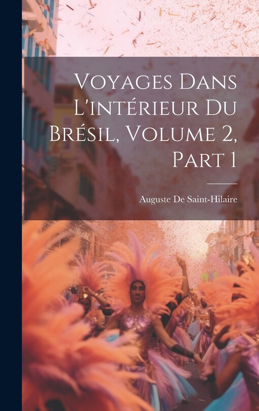 Front cover_Voyages Dans L'intérieur Du Brésil, Volume 2, part 1