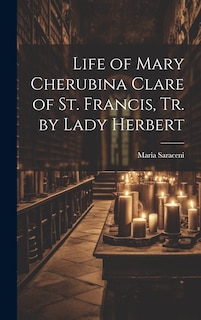 Front cover_Life of Mary Cherubina Clare of St. Francis, Tr. by Lady Herbert