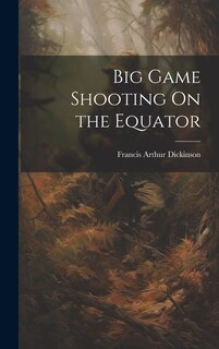 Front cover_Big Game Shooting On the Equator