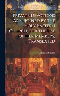 Front cover_Private Devotions As Enjoined by the Holy Eastern Church, for the Use of Her Members, Translated