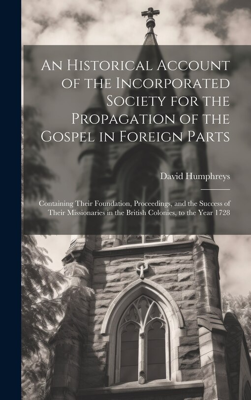 Front cover_An Historical Account of the Incorporated Society for the Propagation of the Gospel in Foreign Parts