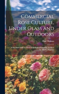 Front cover_Commercial Rose Culture, Under Glass and Outdoors