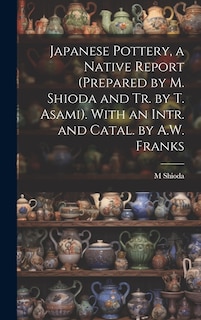Front cover_Japanese Pottery, a Native Report (Prepared by M. Shioda and Tr. by T. Asami). With an Intr. and Catal. by A.W. Franks