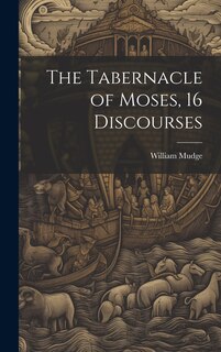 Couverture_The Tabernacle of Moses, 16 Discourses
