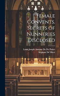 Front cover_Female Convents. Secrets of Nunneries Disclosed