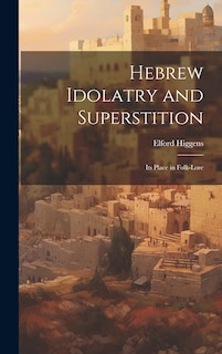 Front cover_Hebrew Idolatry and Superstition