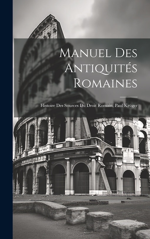 Front cover_Manuel Des Antiquités Romaines