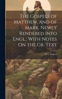 Couverture_The Gospels of Matthew, and of Mark, Newly Rendered Into Engl.; With Notes On the Gr. Text
