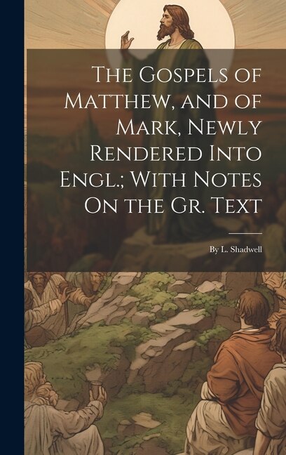 Couverture_The Gospels of Matthew, and of Mark, Newly Rendered Into Engl.; With Notes On the Gr. Text