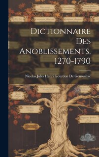 Front cover_Dictionnaire Des Anoblissements, 1270-1790