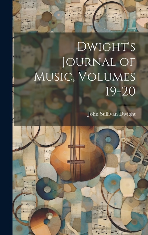 Couverture_Dwight's Journal of Music, Volumes 19-20