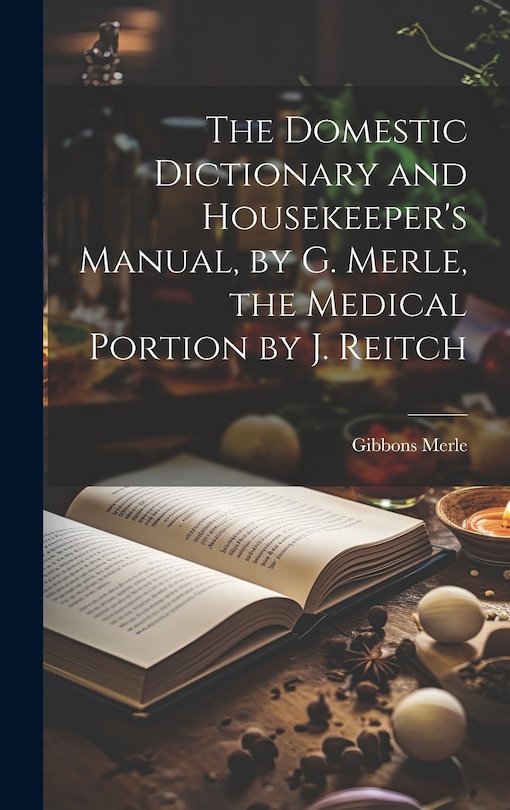 Couverture_The Domestic Dictionary and Housekeeper's Manual, by G. Merle, the Medical Portion by J. Reitch