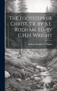 Couverture_The Footsteps of Christ, Tr. by A.E. Rodham, Ed. by C.H.H. Wright