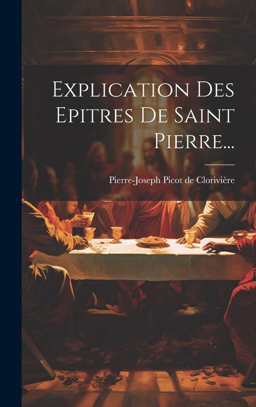 Couverture_Explication Des Epitres De Saint Pierre...