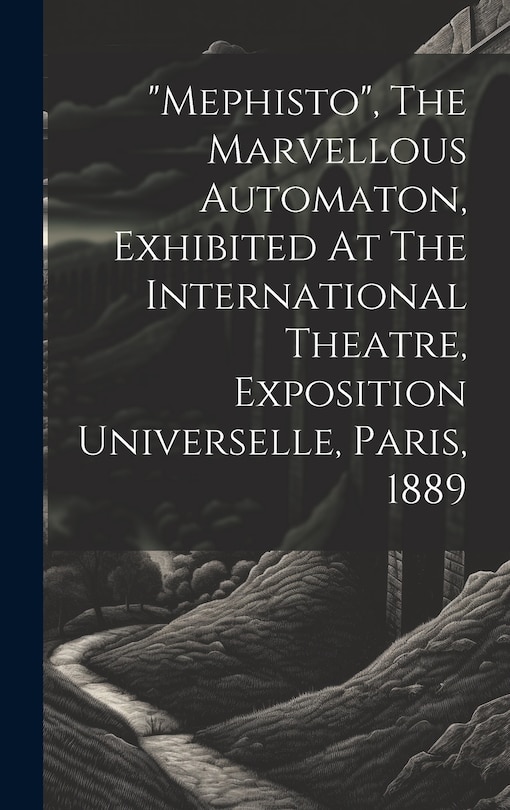 Couverture_mephisto, The Marvellous Automaton, Exhibited At The International Theatre, Exposition Universelle, Paris, 1889
