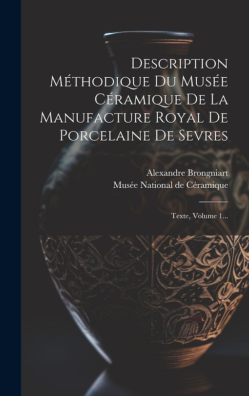 Couverture_Description Méthodique Du Musée Céramique De La Manufacture Royal De Porcelaine De Sevres