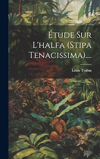 Front cover_&Eacute;tude Sur L'halfa (stipa Tenacissima)....
