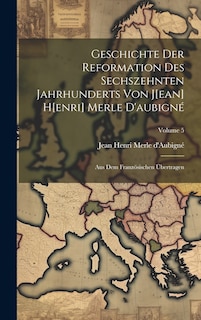 Front cover_Geschichte Der Reformation Des Sechszehnten Jahrhunderts Von J[ean] H[enri] Merle D'aubigné