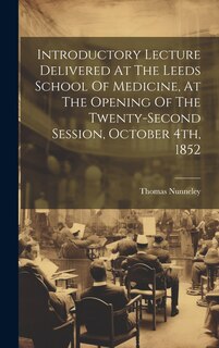 Front cover_Introductory Lecture Delivered At The Leeds School Of Medicine, At The Opening Of The Twenty-second Session, October 4th, 1852