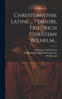 Front cover_Chrestomathie Latine ... / Jacobs, Friedrich Christian Wilhelm...