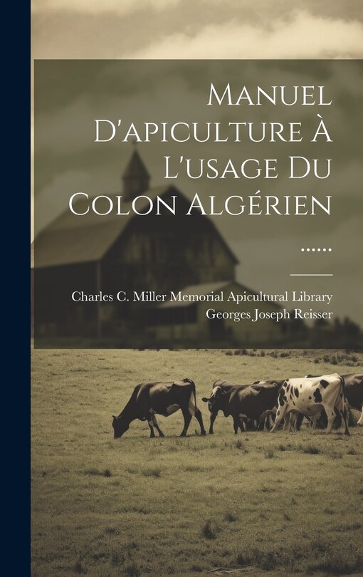 Couverture_Manuel D'apiculture À L'usage Du Colon Algérien ......