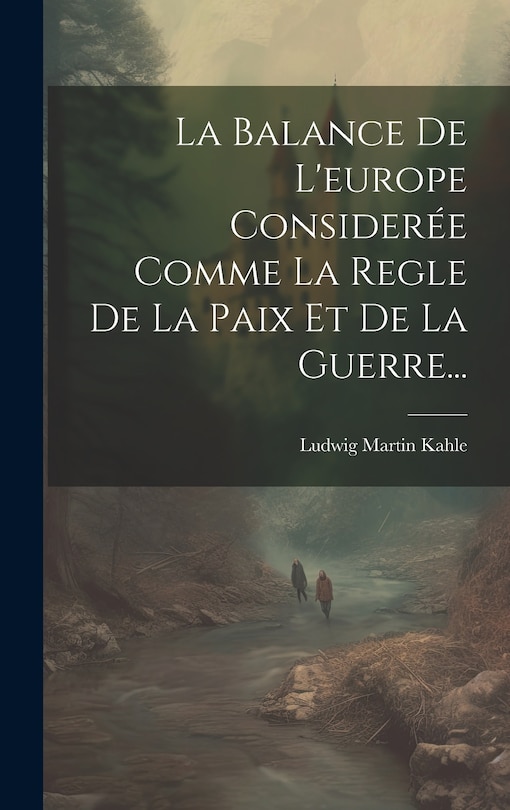 Couverture_La Balance De L'europe Considerée Comme La Regle De La Paix Et De La Guerre...