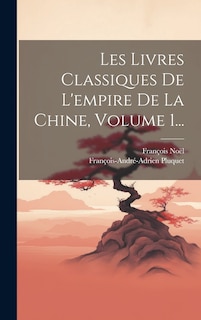 Front cover_Les Livres Classiques De L'empire De La Chine, Volume 1...