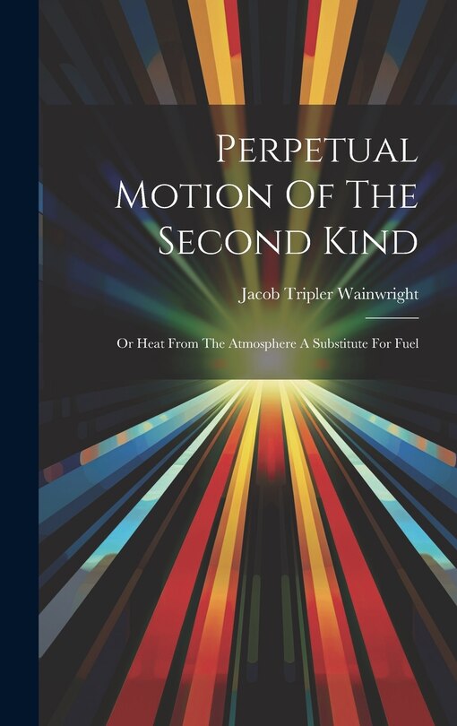 Front cover_Perpetual Motion Of The Second Kind