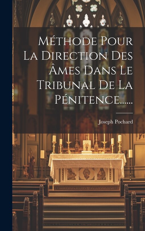 Front cover_Méthode Pour La Direction Des Âmes Dans Le Tribunal De La Pénitence......