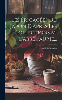Couverture_Les Éricacées Du Japon D'après Les Collections M. L'abbé Faurie...