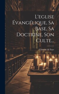 Front cover_L'eglise Évangélique, Sa Base, Sa Doctrine, Son Culte...