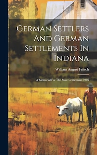 Front cover_German Settlers And German Settlements In Indiana