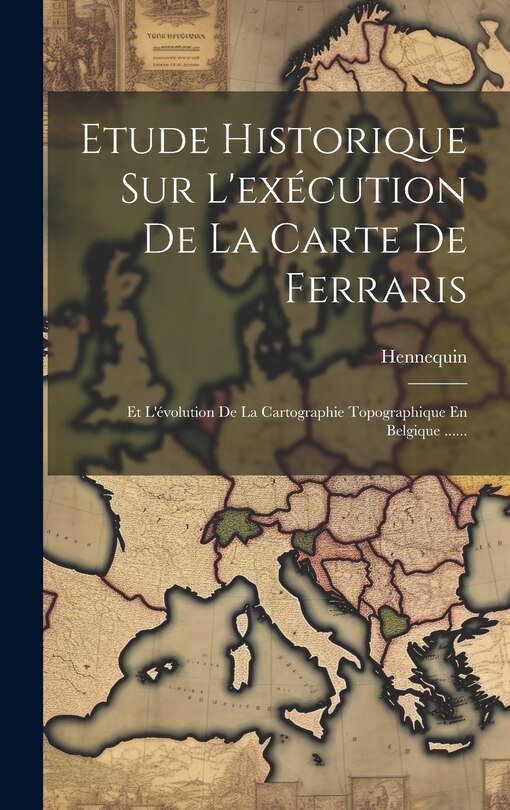 Front cover_Etude Historique Sur L'exécution De La Carte De Ferraris