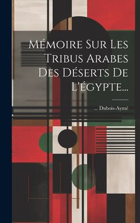 Front cover_Mémoire Sur Les Tribus Arabes Des Déserts De L'égypte...